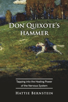 Paperback Don Quixote's Hammer: Tapping Into the Healing Power of the Nervous System Book