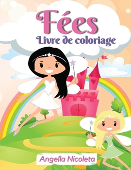 F�es Livre de coloriage: pour les enfants de 4 � 8 ans - Un livre de coloriage amusant et magique pour les enfants