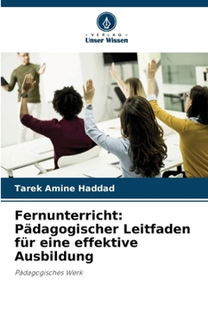Fernunterricht: Pädagogischer Leitfaden für eine effektive Ausbildung (German Edition)