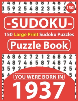 Paperback Sudoku Puzzle Book: You Were Born In 1937: Sudoku Puzzle Book for Seniors & 150 Large Print Easy to Hard Sudoku Puzzles with Solution [Large Print] Book