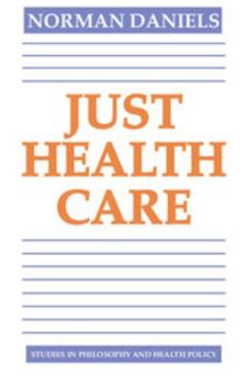 Just Health Care (Studies in Philosophy and Health Policy) - Book  of the Studies in Philosophy and Health Policy