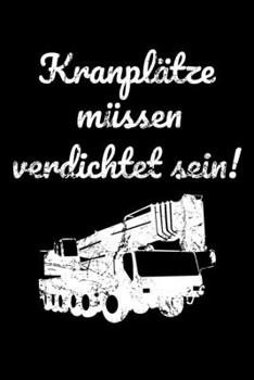 Paperback Kranpl?tze m?ssen verdichtet sein!: liniertes Notizbuch A5 f?r die Baustelle [German] Book