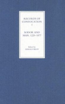 Hardcover Records of Convocation I: Sodor and Man, 1229-1877 Book