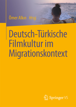 Paperback Deutsch-Türkische Filmkultur Im Migrationskontext [German] Book