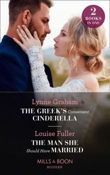 Paperback The Greek's Convenient Cinderella / The Man She Should Have Married: The Greek's Convenient Cinderella / The Man She Should Have Married Book