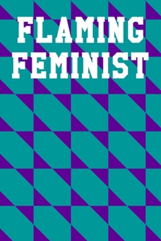 Paperback Flaming Feminist: College Ruled Notebook 6"x9" 120 Pages Book