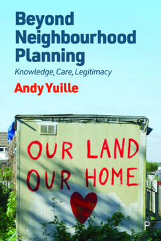 Paperback Beyond Neighbourhood Planning: Knowledge, Care, Legitimacy Book