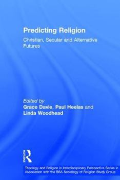 Hardcover Predicting Religion: Christian, Secular and Alternative Futures Book