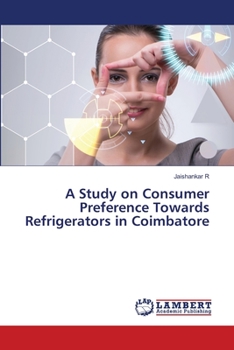 Paperback A Study on Consumer Preference Towards Refrigerators in Coimbatore Book