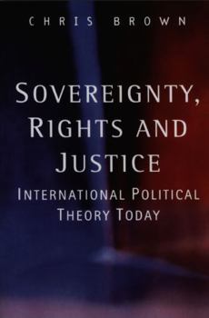 Paperback Sovereignty, Rights and Justice: International Political Theory Today Book