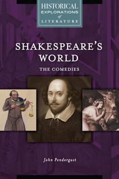 Hardcover Shakespeare's World: The Comedies: A Historical Exploration of Literature Book
