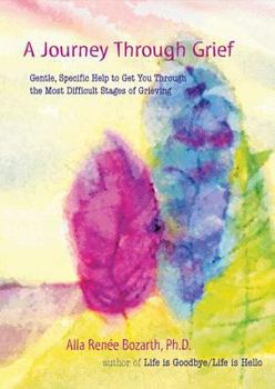 Paperback A Journey Through Grief: Gentle, Specific Help to Get You Through the Most Difficult Stages of Grieving Book