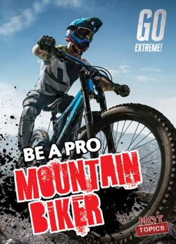 Library Binding Be a Pro Mountain Biker Book