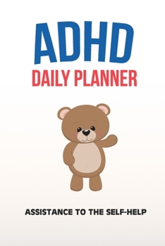 Paperback ADHD Daily Planner - Assistance To The Self-Help: Write Your Goals And Tasks To Master Every Day - Planning With ADHD Book