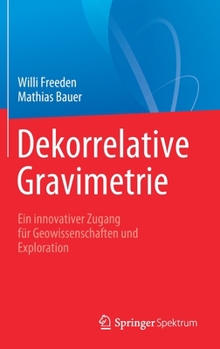 Hardcover Dekorrelative Gravimetrie: Ein Innovativer Zugang Für Geowissenschaften Und Exploration [German] Book