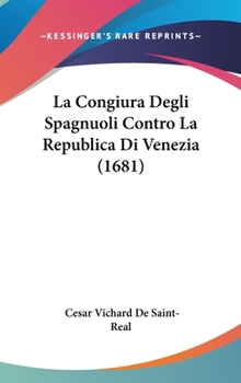 Hardcover La Congiura Degli Spagnuoli Contro La Republica Di Venezia (1681) [Italian] Book