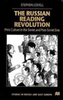 Hardcover The Russian Reading Revolution: Print Culture in the Soviet and Post-Soviet Eras Book