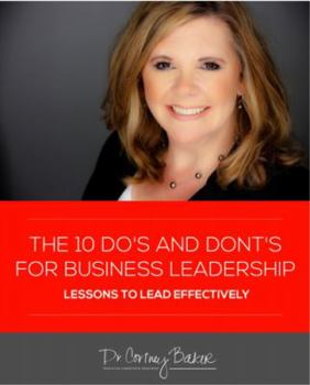 Paperback The 10 Do's and Don'ts for Business Leaders: How to Lead Effectively Book