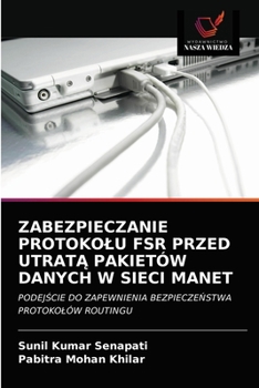 Paperback Zabezpieczanie Protokolu Fsr Przed UtratĄ Pakietów Danych W Sieci Manet [Polish] Book