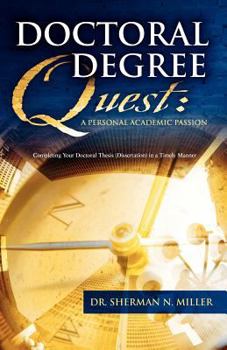 Doctoral Degree Quest: A Personal Academic Passion Completing Your Doctoral Thesis in a Timely Manner