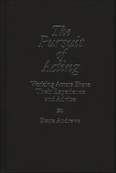 Hardcover The Pursuit of Acting: Working Actors Share Their Experience and Advice Book