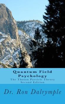 Paperback Quantum Field Psychology, Second Edition: The Thoton Particle Theory Book