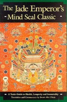 Paperback The Jade Emperor's Mind Seal Classic: A Taoist Guide to Health, Longevity and Immortality Book