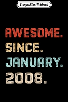 Composition Notebook: Awesome Since January 2008 Birthday Gift For 12 Years Old  Journal/Notebook Blank Lined Ruled 6x9 100 Pages