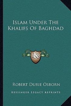 Islam Under The Khalifs Of Baghdad