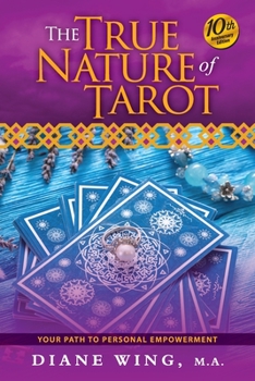 Paperback The True Nature of Tarot: Your Path To Personal Empowerment - 10th Anniversary Edition Book