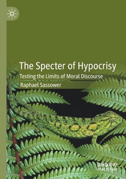 Paperback The Specter of Hypocrisy: Testing the Limits of Moral Discourse Book