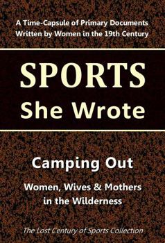 Paperback Camping Out: Women, Wives & Mothers in the Wilderness (Sports She Wrote) Book