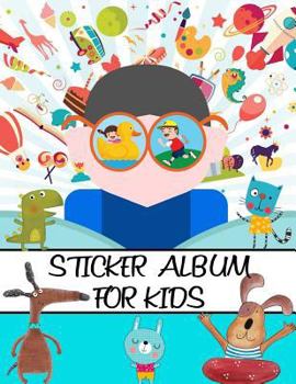Sticker Album For Kids: 100 Plus Pages For PERMANENT Sticker Collection, Activity Book For Boys and Girls - 8.5 by 11