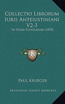 Paperback Collectio Librorum Iuris Anteiustiniani V2-3: In Usum Scholarum (1878) [Latin] Book