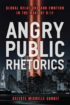Hardcover Angry Public Rhetorics: Global Relations and Emotion in the Wake of 9/11 Book