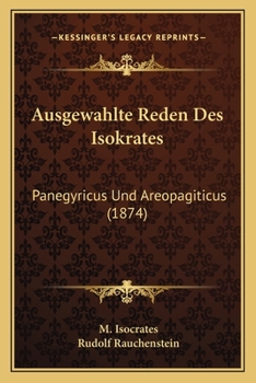 Ausgewahlte Reden Des Isokrates: Panegyricus Und Areopagiticus (1874)