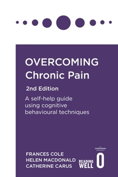 Paperback Overcoming Chronic Pain 2nd Edition: A Self-Help Guide Using Cognitive Behavioural Techniques Book