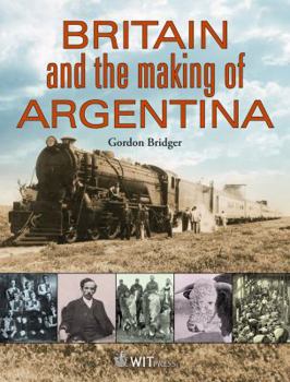 Hardcover Britain and the Making of Argentina Book