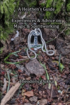 Paperback A Heathen's Guide Experiences & Advice On Magic & Spiritworking Book