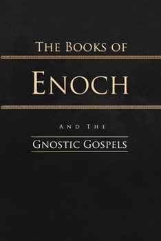 Paperback The Books of Enoch and the Gnostic Gospels: Complete Edition Book