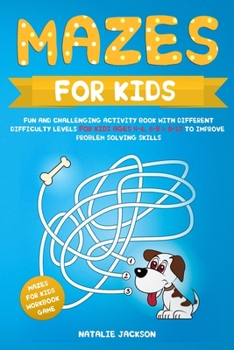Paperback Mazes for Kids: Fun and Challenging Activity Book with Different Difficulty Levels for Kids Ages 4-6, 6-8 & 8-12 to Improve Problem So Book