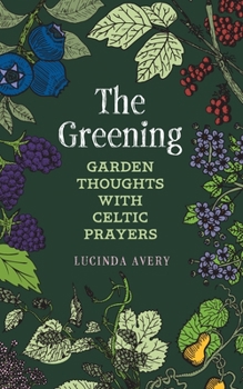 Paperback The Greening: Garden Thoughts with Celtic Prayers Book