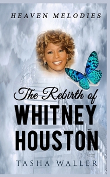 Paperback The Rebirth of Whitney Houston: Heaven Melodies Book