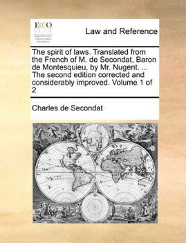 Paperback The spirit of laws. Translated from the French of M. de Secondat, Baron de Montesquieu, by Mr. Nugent. ... The second edition corrected and considerab Book