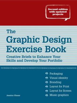 Paperback The Graphic Design Exercise Book: Creative Briefs to Enhance Your Skills and Develop Your Portfolio Book
