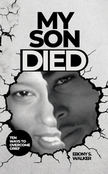 Paperback My Son Died: Ten Ways to Overcome Grief Book