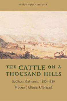 Paperback The Cattle on a Thousand Hills: Southern California, 1850-1880 Book