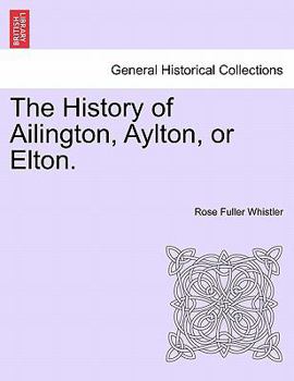 Paperback The History of Ailington, Aylton, or Elton. Book