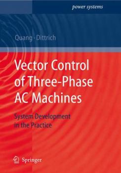 Paperback Vector Control of Three-Phase AC Machines: System Development in the Practice Book