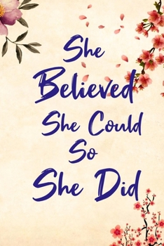 She Believed She Could So She Did: Inspirational Quote Composition Notebook,Diary Beautiful Book Journal for Women and Girls